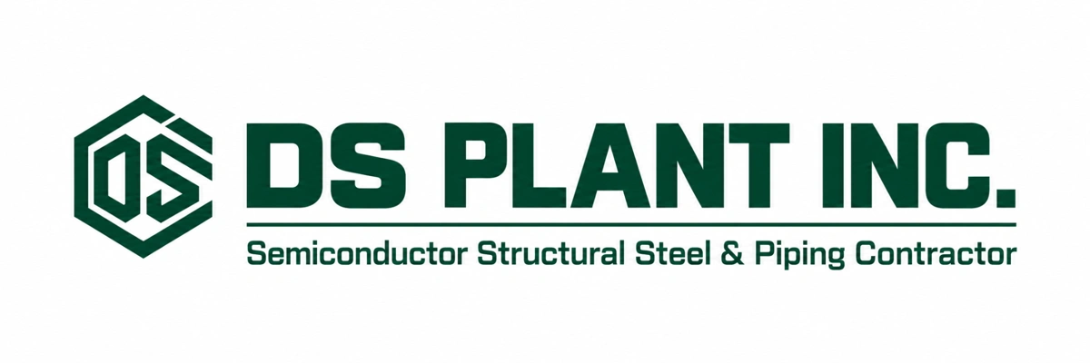 DS PLANT INC. — Semiconductor Structural Steel & Piping Contractor